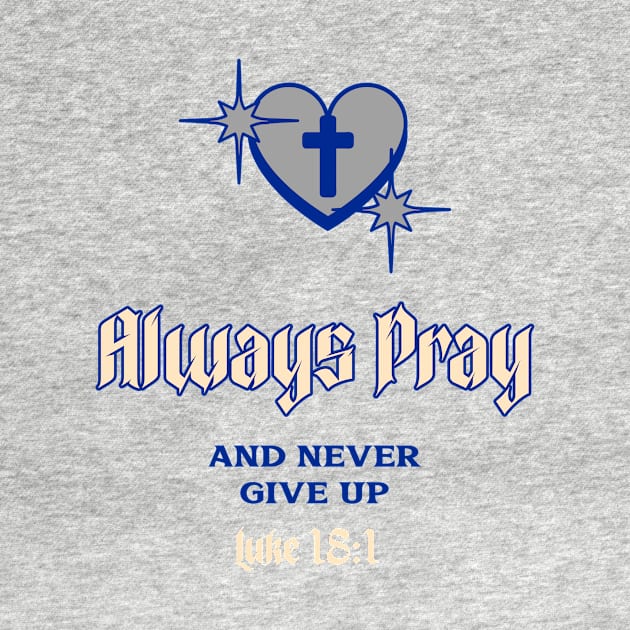 Always Pray And Never Give Up Christian by Spiritual Stitches